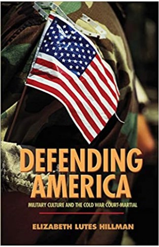 Defending America - Military Culture and the Cold War Court-martial